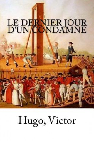 Kniha Le Dernier Jour d'un condamné Hugo Victor