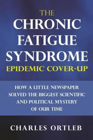 Kniha Chronic Fatigue Syndrome Epidemic Cover-up Charles Ortleb