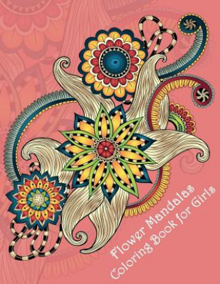 Kniha Flower Mandalas Coloring Book for Girls: Stunning Designs Dinso See