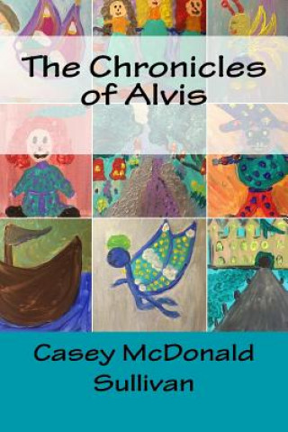 Könyv The Chronicles of Alvis Casey McDonald Sullivan