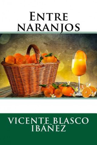 Kniha Entre naranjos Vicente Blasco Ibanez