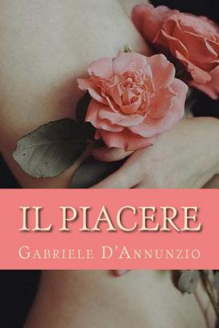 Kniha Il Piacere Gabrielle D'Annunzio