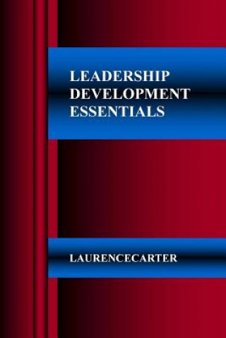 Книга Leadership Development Essentials Laurence Anthony Carter