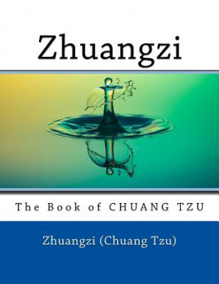 Könyv Zhuangzi: The Book of CHUANG TZU Zhuangzi (Chuang Tzu)
