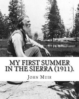 Kniha My First Summer in the Sierra (1911). By: John Muir, Illustrated By: Hebert W. Gleason (Photographs): John Muir ( April 21, 1838 - December 24, 1914) John Muir