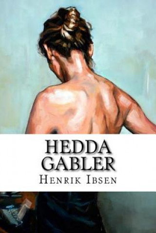 Kniha Hedda Gabler Henrik Ibsen