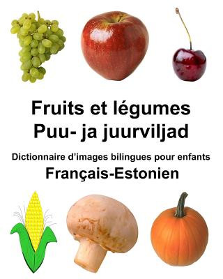 Carte Français-Estonien Fruits et legumes/Puu- ja juurviljad Dictionnaire d'images bilingues pour enfants Richard Carlson Jr