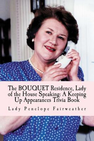Kniha Bouquet Residence, Lady of the House Speaking: A Keeping Up Appearances Trivia Book Lady Penelope Fairweather