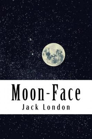 Книга Moon-Face: & Other Stories Jack London