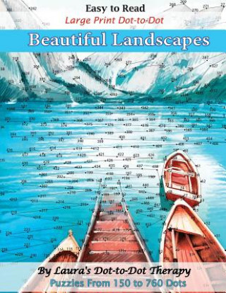 Könyv Easy to Read Large Print Dot-To-Dot Beautiful Landscapes: Puzzles from 150 to 760 Dots Laura's Dot to Dot Therapy