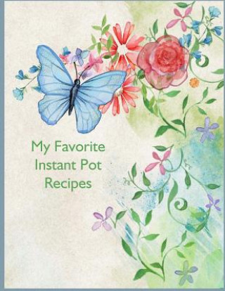 Kniha My Favorite Instant Pot Recipes Charlotte K Devost
