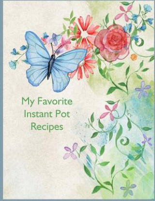 Knjiga My Favorite Instant Pot Recipes Charlotte K Devost