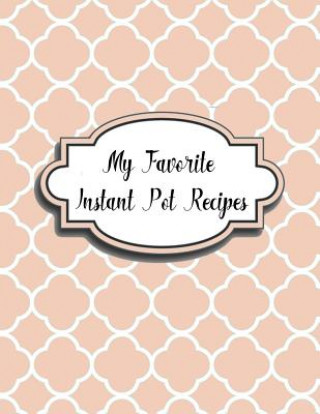 Carte My Favorite Instant Pot Recipes Charlotte K Devost