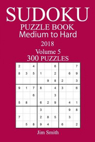 Книга 300 Medium to Hard Sudoku Puzzle Book 2018 Jim Smith