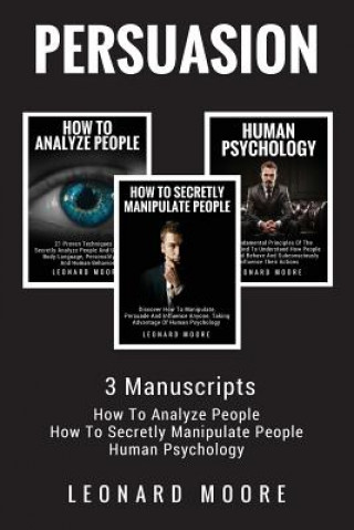 Kniha Persuasion: 3 Manuscripts - How To Analyze People, How To Secretly Manipulate People, Human Psychology Leonard Moore