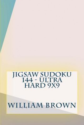 Knjiga Jigsaw Sudoku 144 - Ultra Hard 9x9 William Brown