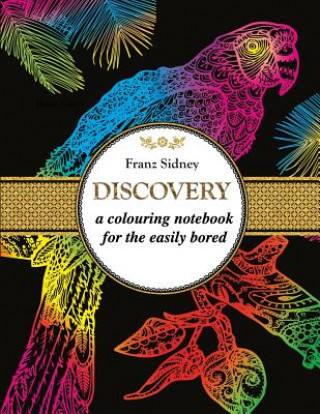 Kniha Discovery: A colouring notebook for the easily bored Mrs Franz Sidney