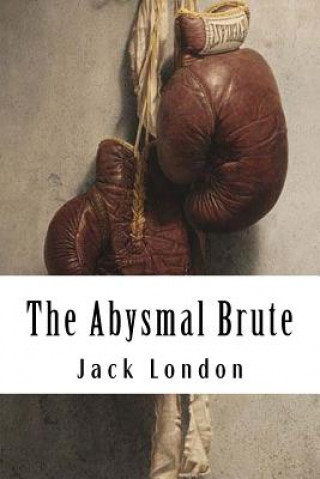 Knjiga The Abysmal Brute Jack London