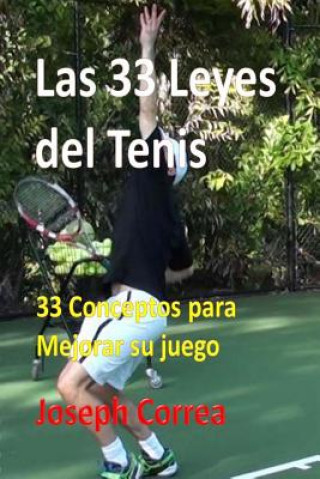 Carte Las 33 Leyes del Tenis: 33 Conceptos para Mejorar su juego Joseph Correa