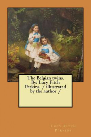 Книга The Belgian twins. By: Lucy Fitch Perkins. / illustrated by the author / Lucy Fitch Perkins