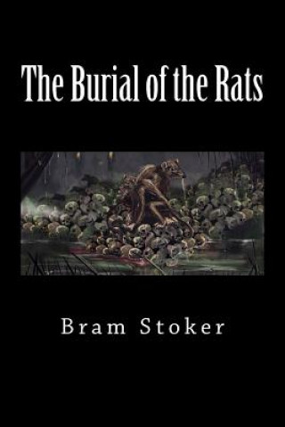 Knjiga The Burial of the Rats Bram Stoker