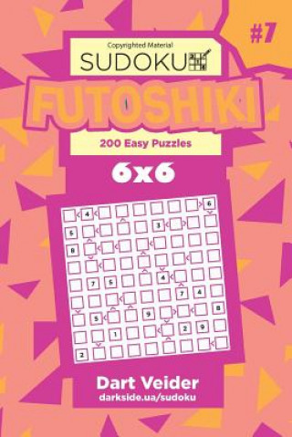 Könyv Sudoku Futoshiki - 200 Easy Puzzles 6x6 (Volume 7) Dart Veider