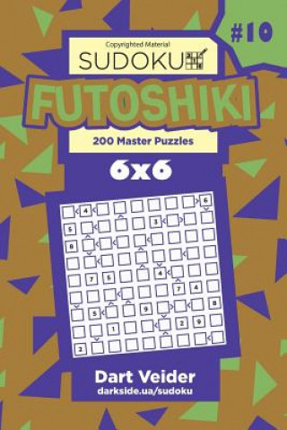 Book Sudoku Futoshiki - 200 Master Puzzles 6x6 (Volume 10) Dart Veider