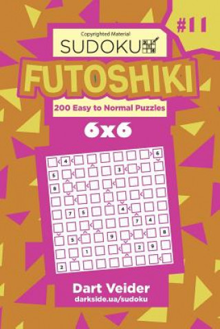 Carte Sudoku Futoshiki - 200 Easy to Normal Puzzles 6x6 (Volume 11) Dart Veider