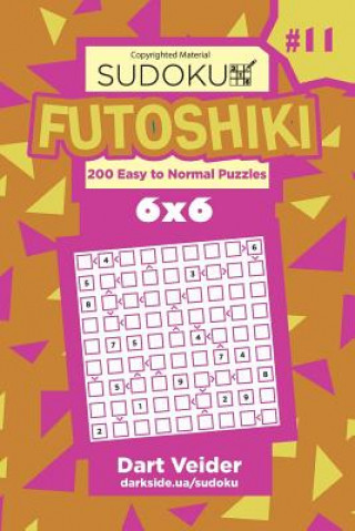 Knjiga Sudoku Futoshiki - 200 Easy to Normal Puzzles 6x6 (Volume 11) Dart Veider