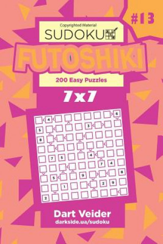 Könyv Sudoku Futoshiki - 200 Easy Puzzles 7x7 (Volume 13) Dart Veider