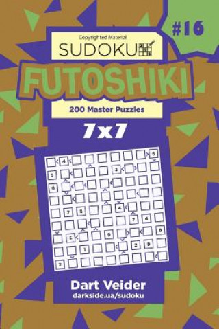 Book Sudoku Futoshiki - 200 Master Puzzles 7x7 (Volume 16) Dart Veider