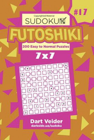 Carte Sudoku Futoshiki - 200 Easy to Normal Puzzles 7x7 (Volume 17) Dart Veider