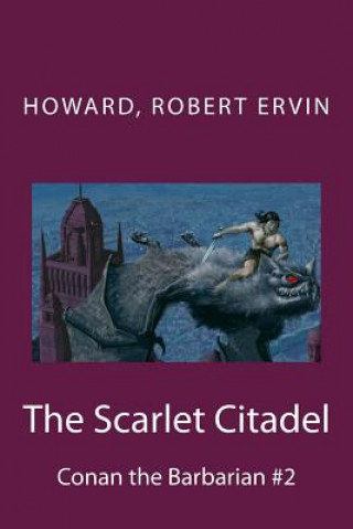 Kniha The Scarlet Citadel: Conan the Barbarian #2 Howard Robert Ervin