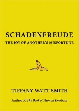 Kniha Schadenfreude Tiffany Watt Smith