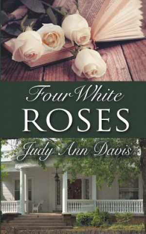 Knjiga Four White Roses Judy Ann Davis