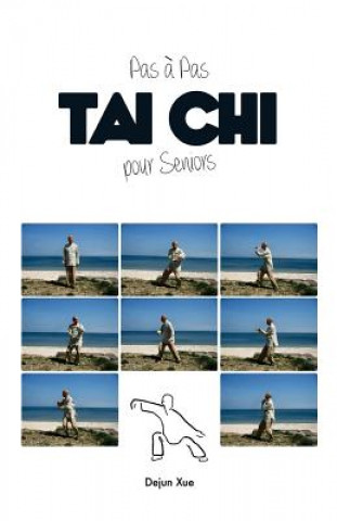 Kniha Tai Chi pour Seniors, Pas ? Pas Dejun Xue