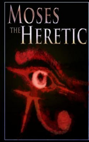 Book Moses the Heretic: Part 1: Memphis Paul Juser