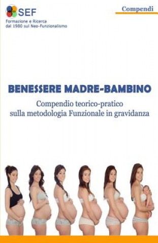 Kniha Benessere Madre-Bambino: Compendio teorico-pratico sulla metodologia Funzionale in gravidanza Paola Barbara Bovo