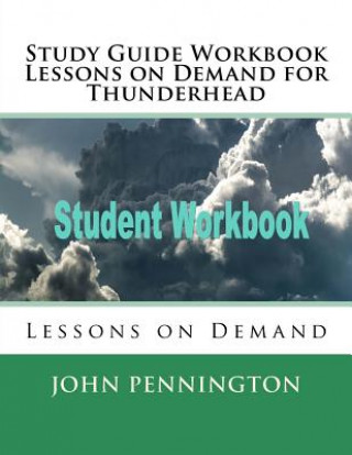 Kniha Study Guide Workbook Lessons on Demand for Thunderhead: Lessons on Demand John Pennington