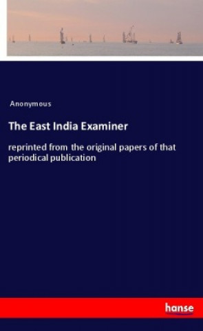 Книга The East India Examiner Anonym