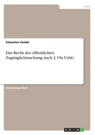 Carte Das Recht der öffentlichen Zugänglichmachung nach 19a UrhG Sebastian Geidel