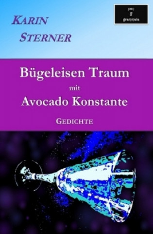 Carte Bügeleisen Traum mit Avocado Konstante. Gedichte Karin Sterner
