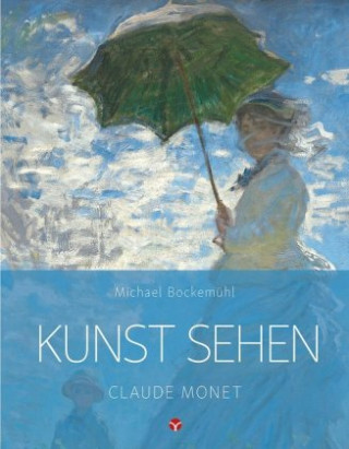 Knjiga Kunst sehen - Claude Monet Michael Bockemühl