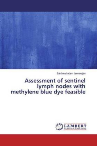 Buch Assessment of sentinel lymph nodes with methylene blue dye feasible Sakthiushadevi Jeevarajan