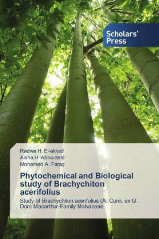 Carte Phytochemical and Biological study of Brachychiton acerifolius Radwa H. El-akkad