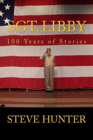 Book Sgt. Libby: 100 Years of Stories Steve Hunter