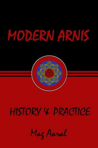 Knjiga Modern Arnis: History & Practice Mag Aaral