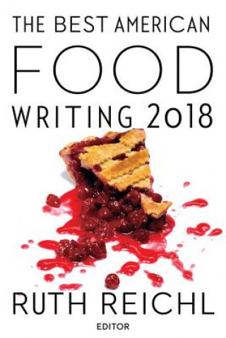 Knjiga Best American Food Writing 2018 Ruth Reichl