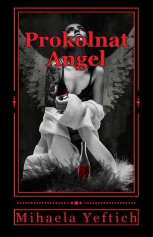 Kniha Prokolnat Angel: Prokolnat Angel Mihaela Yeftich