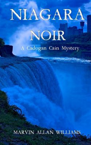 Kniha Niagara Noir: A Cadogan Cain Mystery Marvin Allan Williams